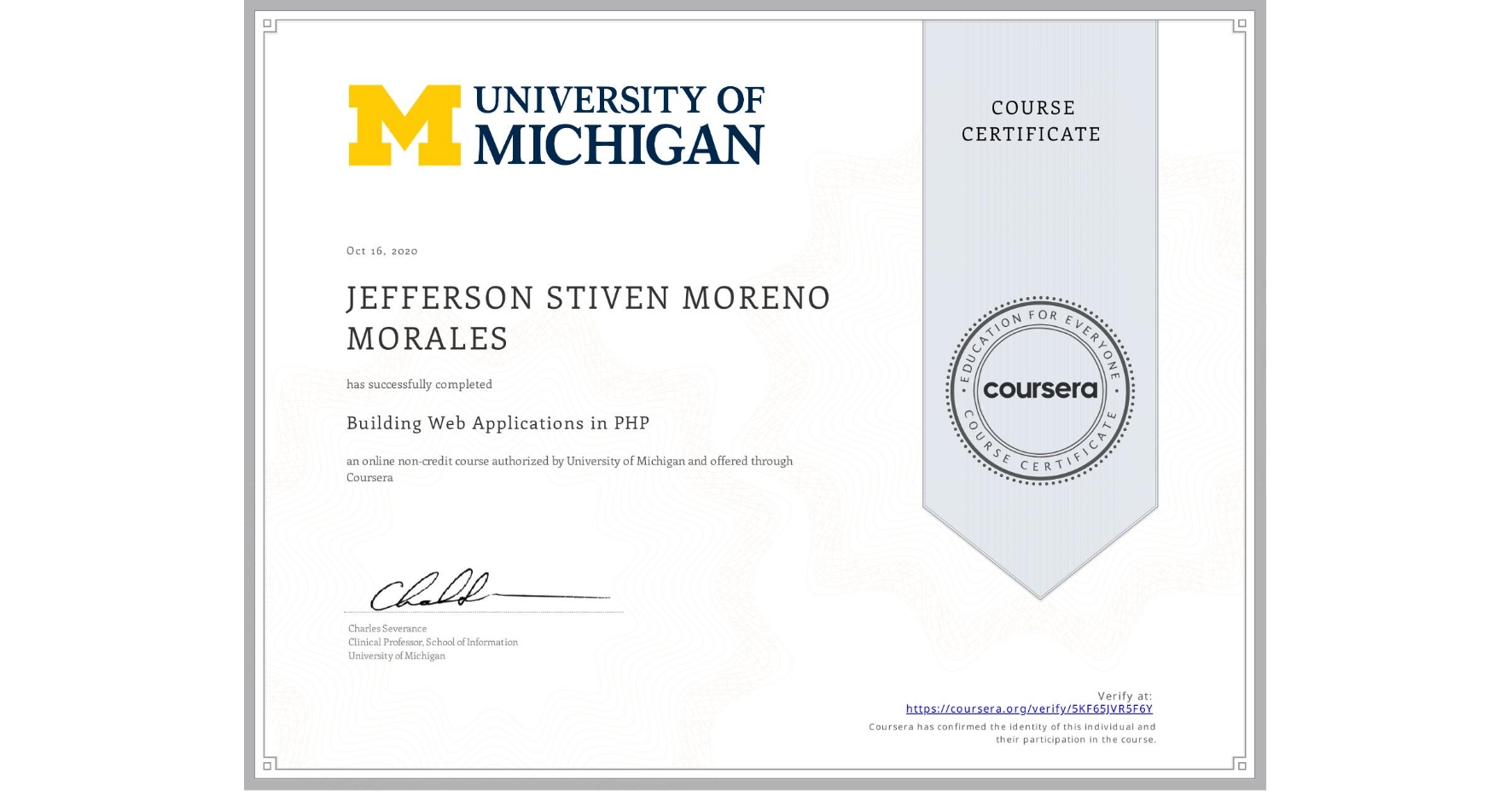 View certificate for JEFFERSON STIVEN MORENO MORALES, Building Web Applications in PHP, an online non-credit course authorized by University of Michigan and offered through Coursera