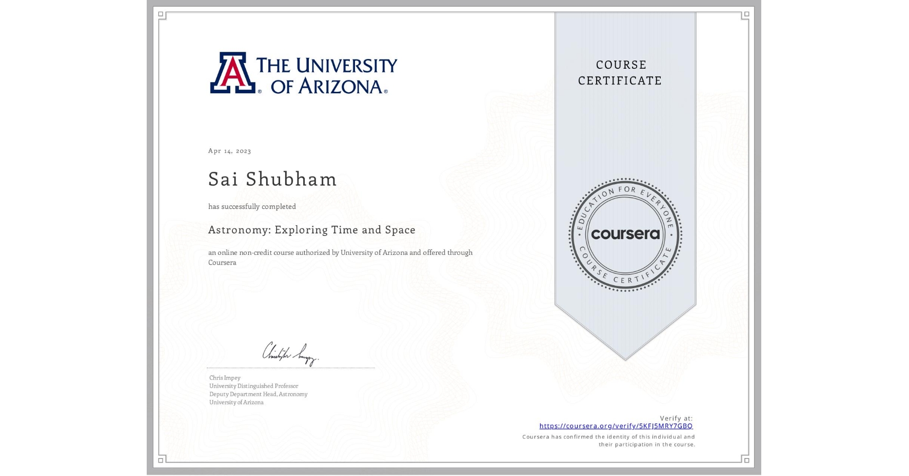 View certificate for Sai Shubham, Astronomy: Exploring Time and Space, an online non-credit course authorized by University of Arizona and offered through Coursera