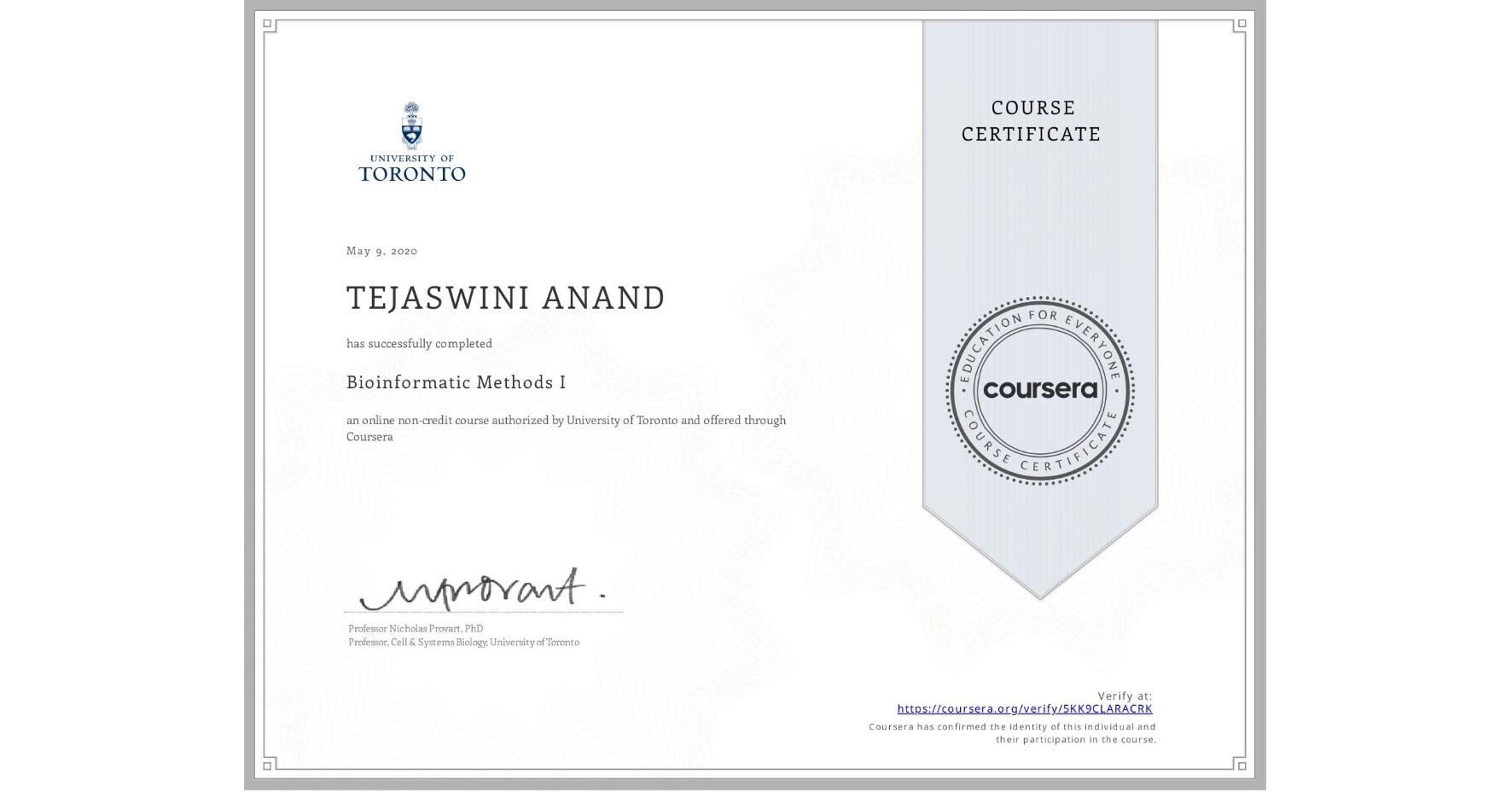 View certificate for TEJASWINI ANAND, Bioinformatic Methods I, an online non-credit course authorized by University of Toronto and offered through Coursera