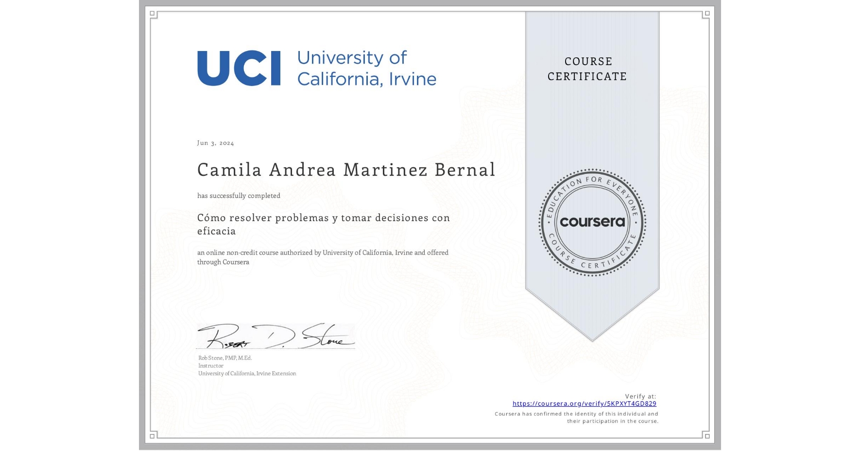 View certificate for Camila Andrea Martinez Bernal                    , Cómo resolver problemas y tomar decisiones con eficacia, an online non-credit course authorized by University of California, Irvine and offered through Coursera