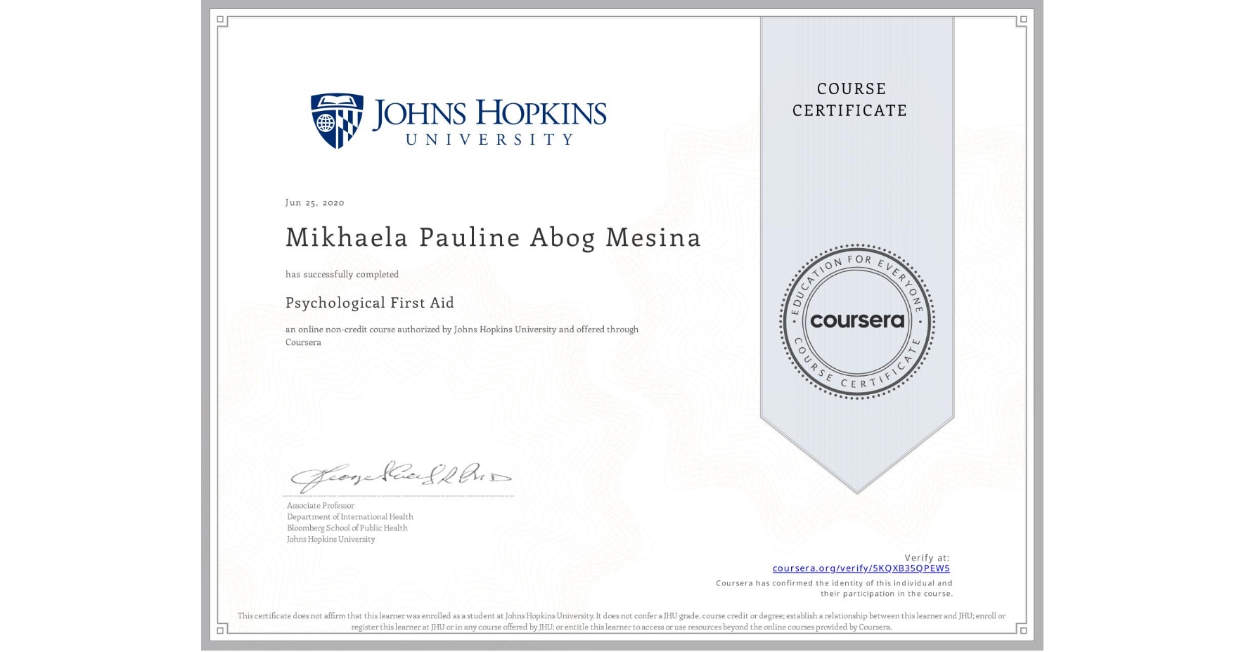 View certificate for Mikhaela Pauline Abog Mesina, Psychological First Aid, an online non-credit course authorized by Johns Hopkins University and offered through Coursera