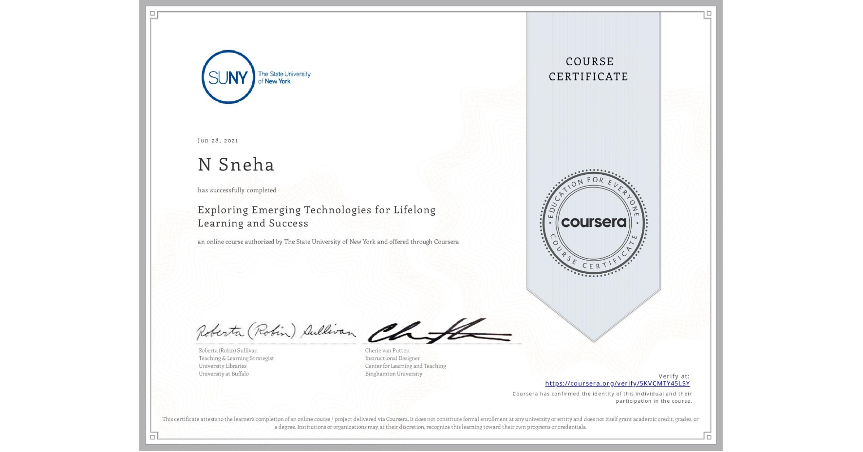 View certificate for N Sneha, Exploring Emerging Technologies for Lifelong Learning and Success, an online non-credit course authorized by The State University of New York and offered through Coursera