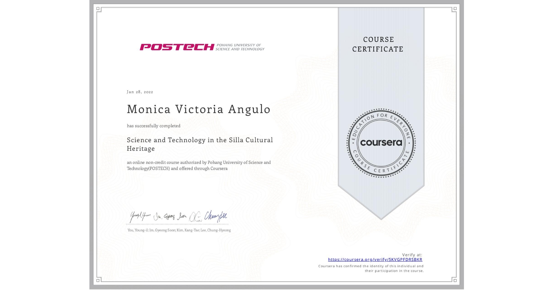 View certificate for Monica Victoria Angulo, Science and Technology in the Silla Cultural Heritage, an online non-credit course authorized by Pohang University of Science and Technology(POSTECH) and offered through Coursera