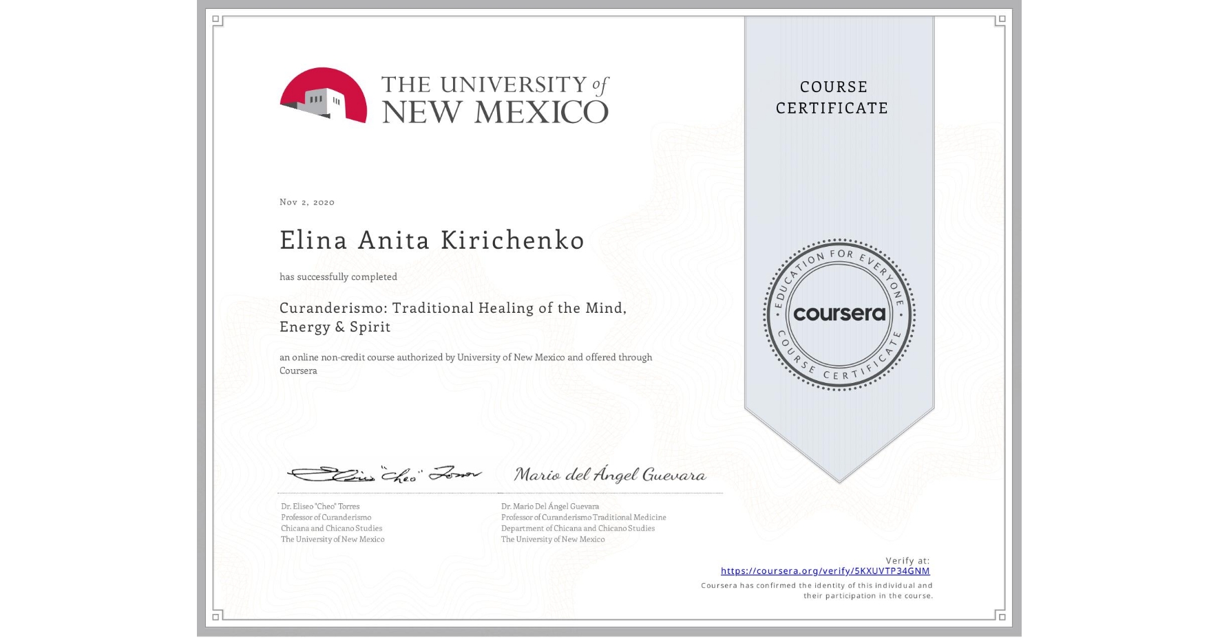 View certificate for Elina Anita Kirichenko, Curanderismo: Traditional Healing of the Mind, Energy & Spirit, an online non-credit course authorized by University of New Mexico and offered through Coursera