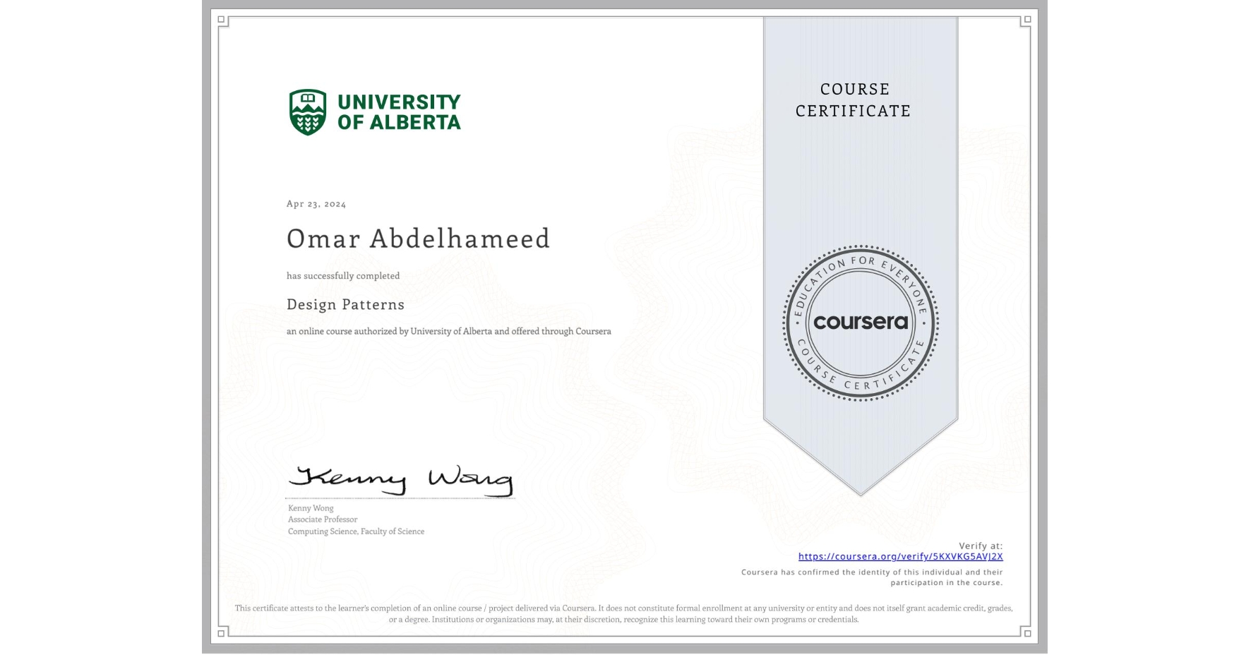 View certificate for Omar Abdelhameed, Design Patterns, an online non-credit course authorized by University of Alberta and offered through Coursera
