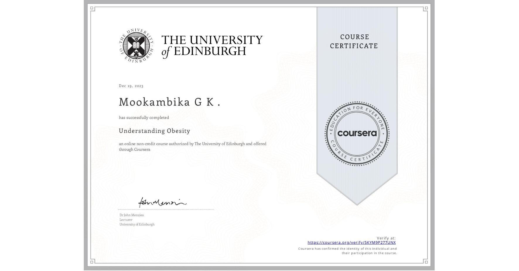 View certificate for Mookambika G K ., Understanding Obesity, an online non-credit course authorized by The University of Edinburgh and offered through Coursera