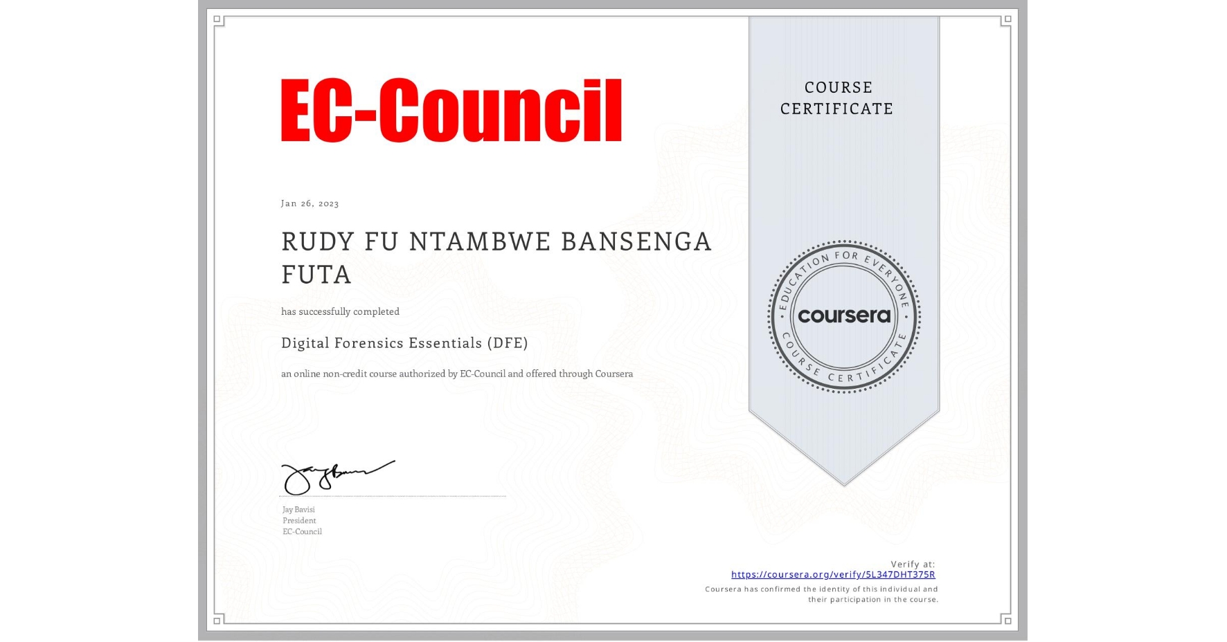 View certificate for RUDY FU  NTAMBWE BANSENGA FUTA, Digital Forensics Essentials (DFE), an online non-credit course authorized by EC-Council and offered through Coursera