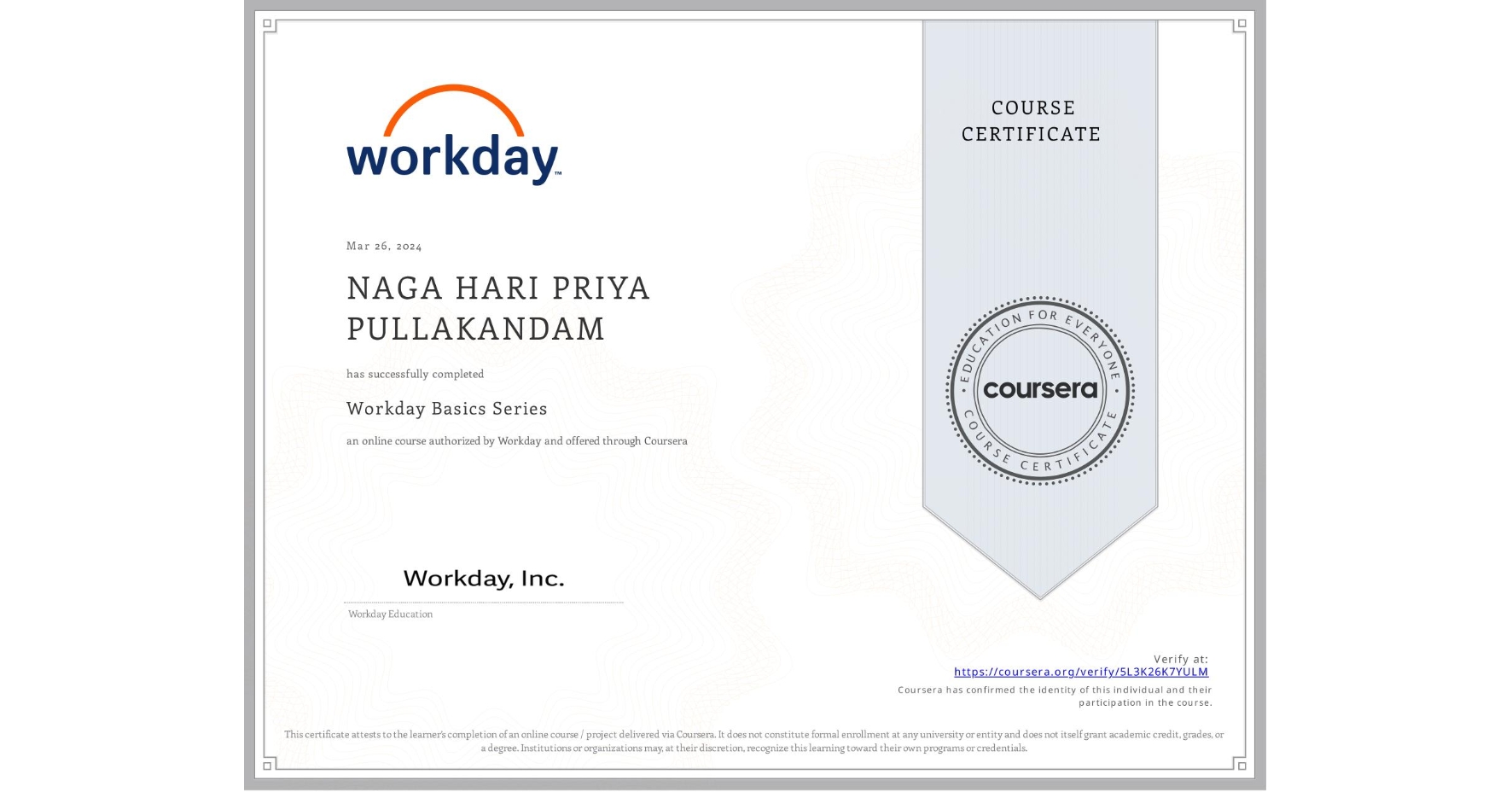View certificate for NAGA HARI PRIYA PULLAKANDAM, Workday Basics Series, an online non-credit course authorized by Workday and offered through Coursera