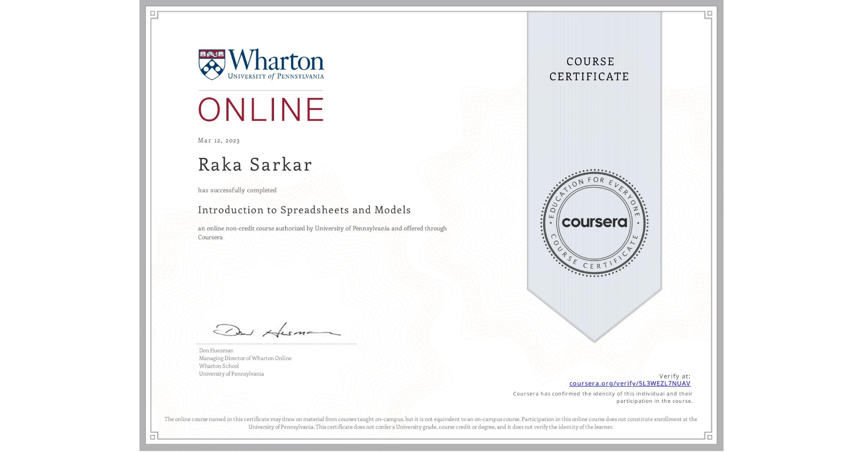 View certificate for Raka Sarkar, Introduction to Spreadsheets and Models, an online non-credit course authorized by University of Pennsylvania and offered through Coursera