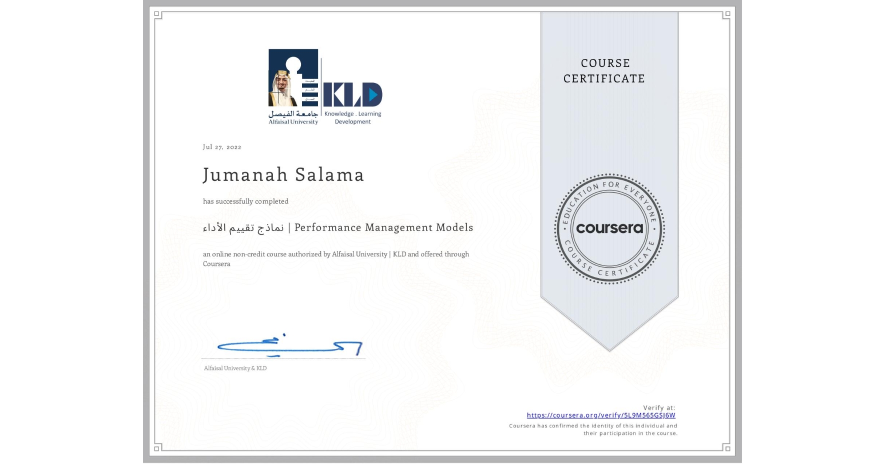 View certificate for Jumanah Salama, نماذج تقييم الأداء | Performance Management Models  , an online non-credit course authorized by Alfaisal University | KLD and offered through Coursera