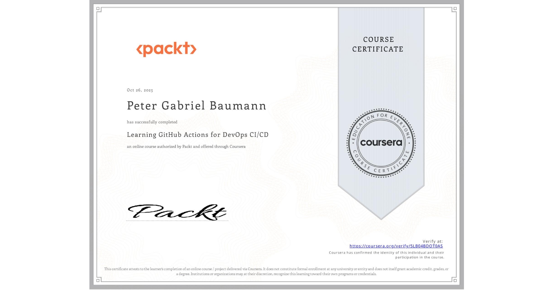 View certificate for Peter Gabriel Baumann, Learning GitHub Actions for DevOps CI/CD, an online non-credit course authorized by Packt and offered through Coursera