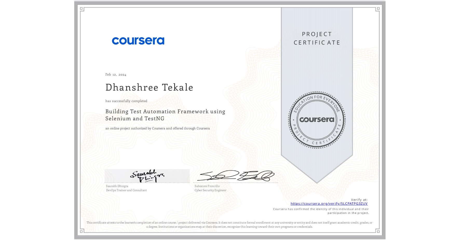 View certificate for Dhanshree Tekale, Building Test Automation Framework using Selenium and TestNG, an online non-credit course authorized by Coursera and offered through Coursera