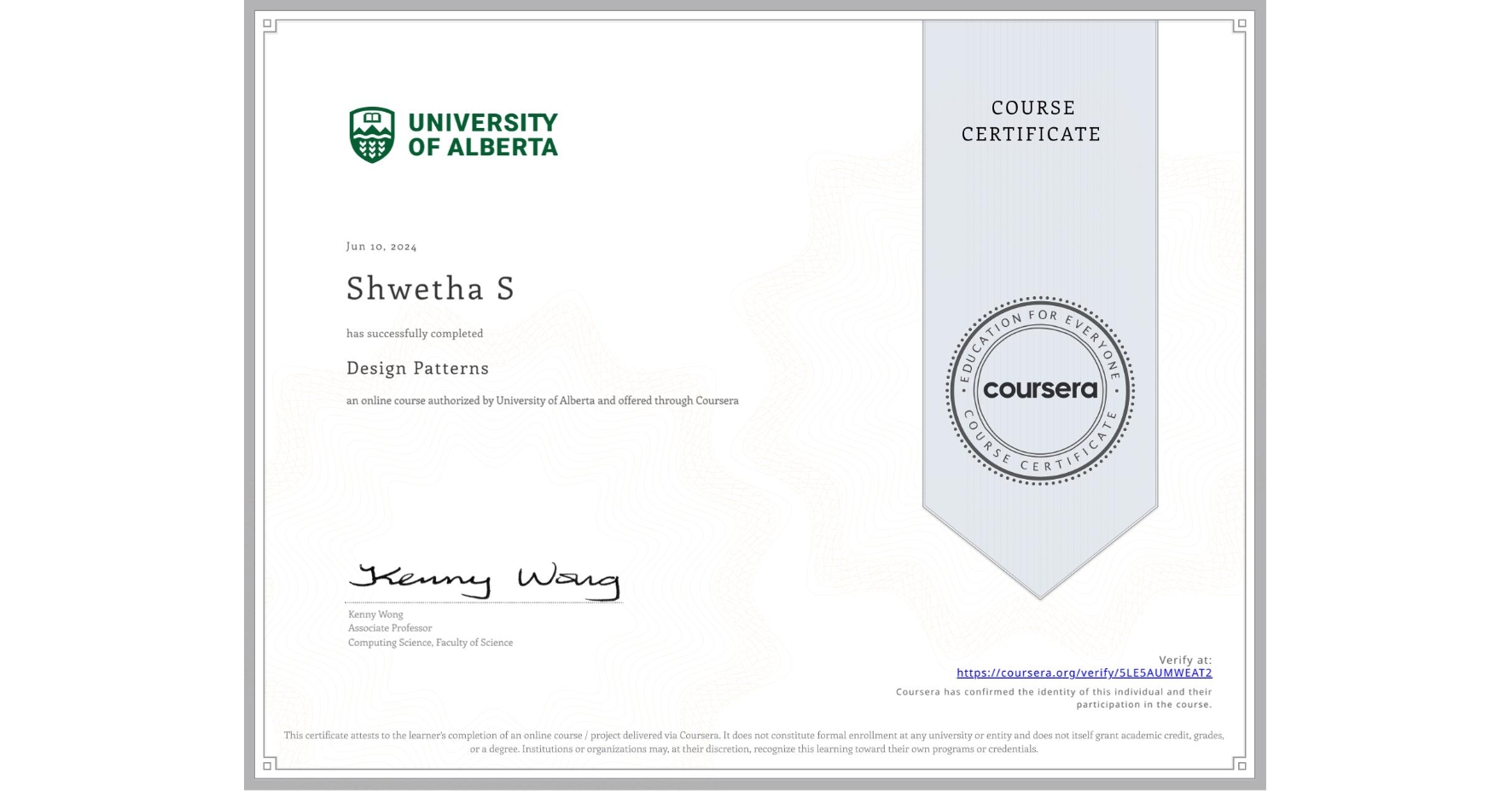 View certificate for Shwetha S, Design Patterns, an online non-credit course authorized by University of Alberta and offered through Coursera
