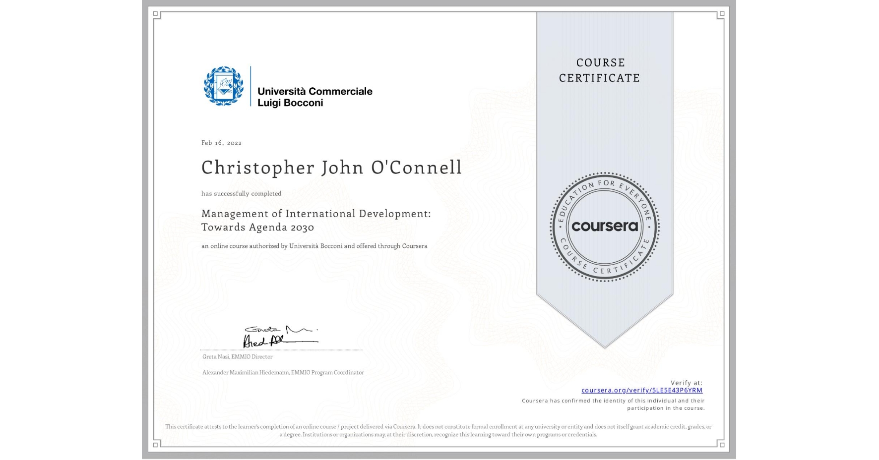 View certificate for Christopher John O'Connell, Management of International Development: Towards Agenda 2030, an online non-credit course authorized by Università Bocconi and offered through Coursera