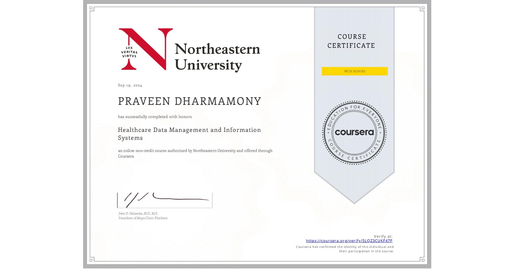 View certificate for PRAVEEN DHARMAMONY, Healthcare Data Management and Information Systems, an online non-credit course authorized by Northeastern University  and offered through Coursera