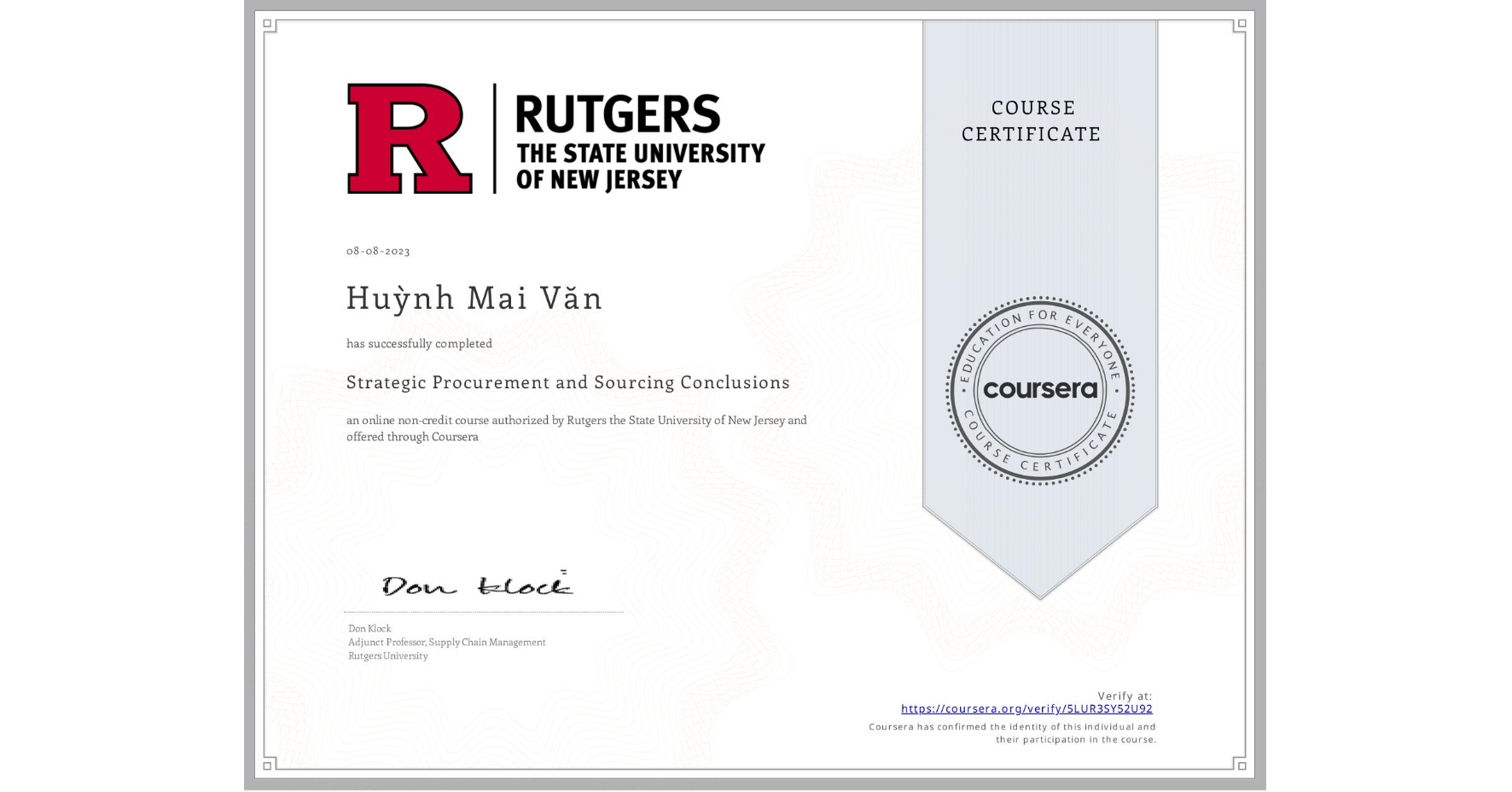 View certificate for Huỳnh Mai Văn, Strategic Procurement and Sourcing Conclusions, an online non-credit course authorized by Rutgers the State University of New Jersey and offered through Coursera