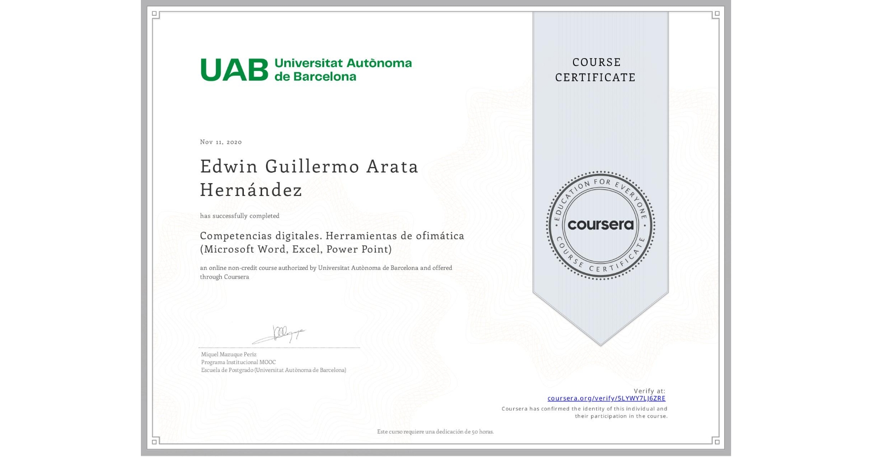 View certificate for Edwin Guillermo  Arata Hernández, Competencias digitales. Herramientas de ofimática (Microsoft Word, Excel, Power Point), an online non-credit course authorized by Universitat Autònoma de Barcelona and offered through Coursera