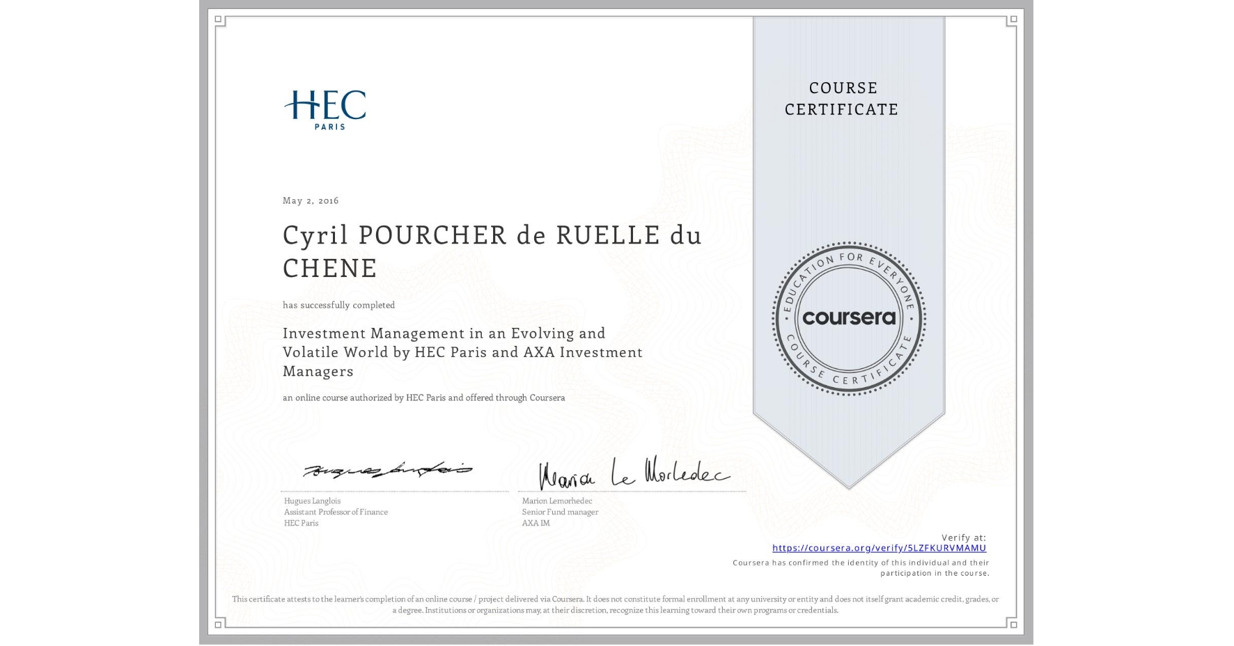 View certificate for Cyril POURCHER de RUELLE du CHENE, Investment Management in an Evolving and Volatile World by HEC Paris and AXA Investment Managers, an online non-credit course authorized by HEC Paris and offered through Coursera