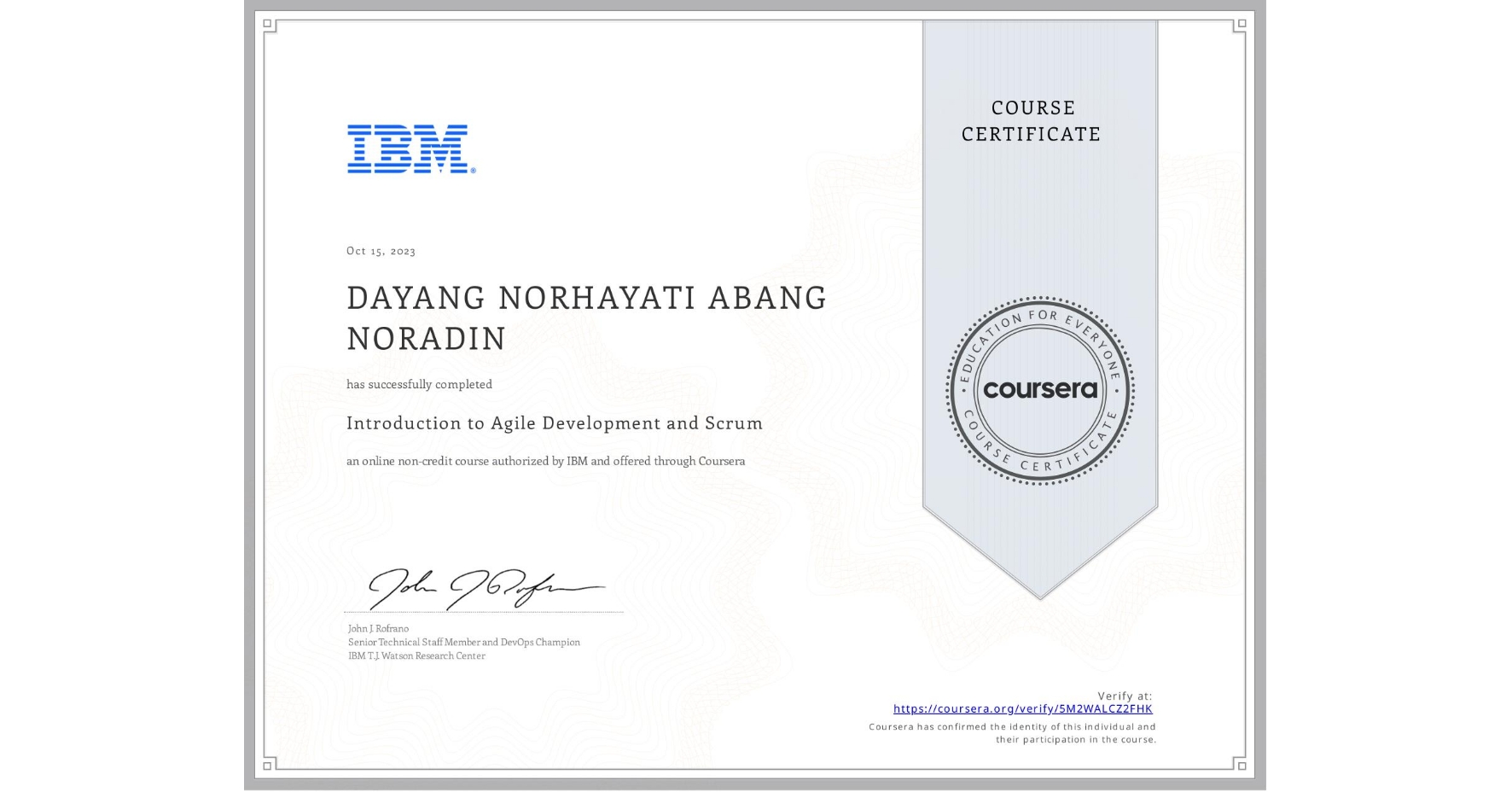 View certificate for DAYANG NORHAYATI  ABANG NORADIN, Introduction to Agile Development and Scrum, an online non-credit course authorized by IBM and offered through Coursera