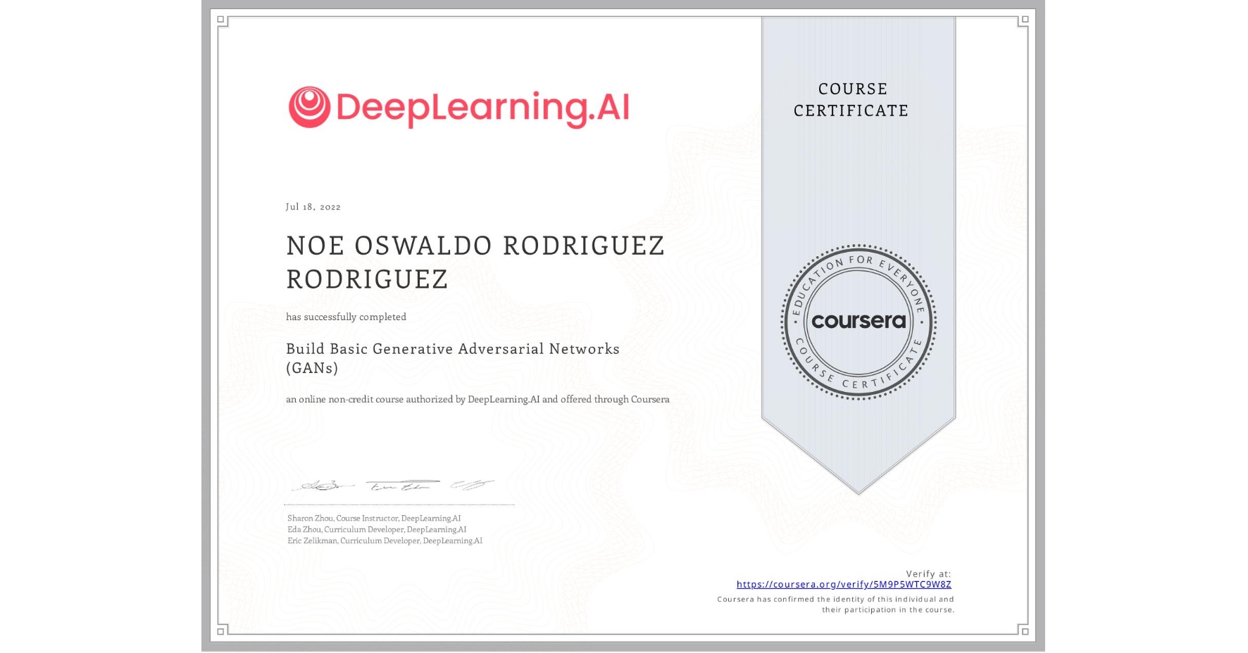 View certificate for NOE OSWALDO RODRIGUEZ RODRIGUEZ, Build Basic Generative Adversarial Networks (GANs), an online non-credit course authorized by DeepLearning.AI and offered through Coursera