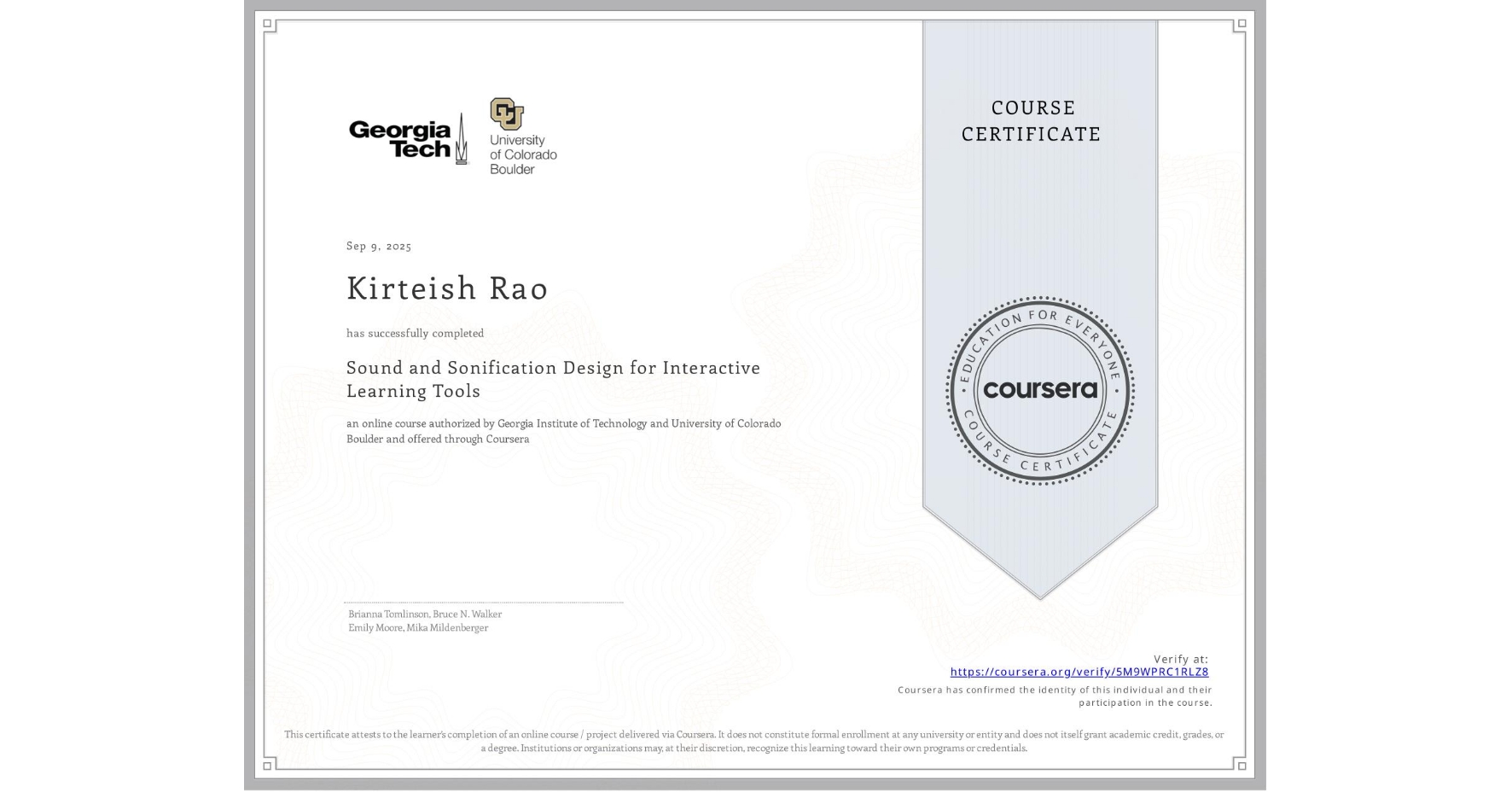 View certificate for Kirteish Rao, Sound and Sonification Design for Interactive Learning Tools, an online non-credit course authorized by Georgia Institute of Technology & University of Colorado Boulder and offered through Coursera