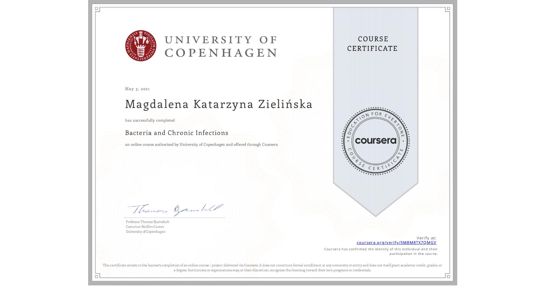 View certificate for Magdalena Katarzyna Zielińska, Bacteria and Chronic Infections, an online non-credit course authorized by University of Copenhagen and offered through Coursera