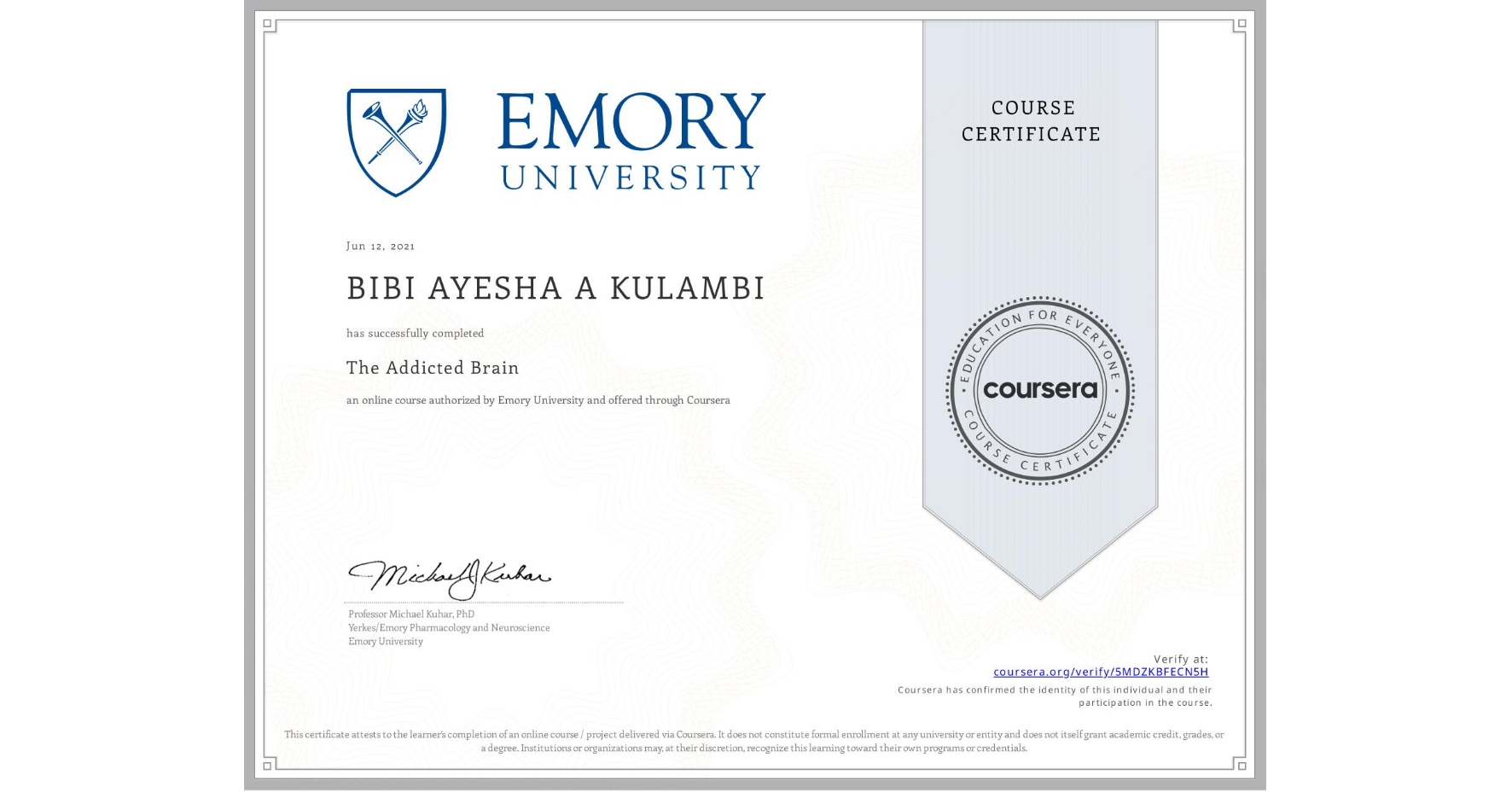View certificate for BIBI AYESHA A KULAMBI, The Addicted Brain, an online non-credit course authorized by Emory University and offered through Coursera