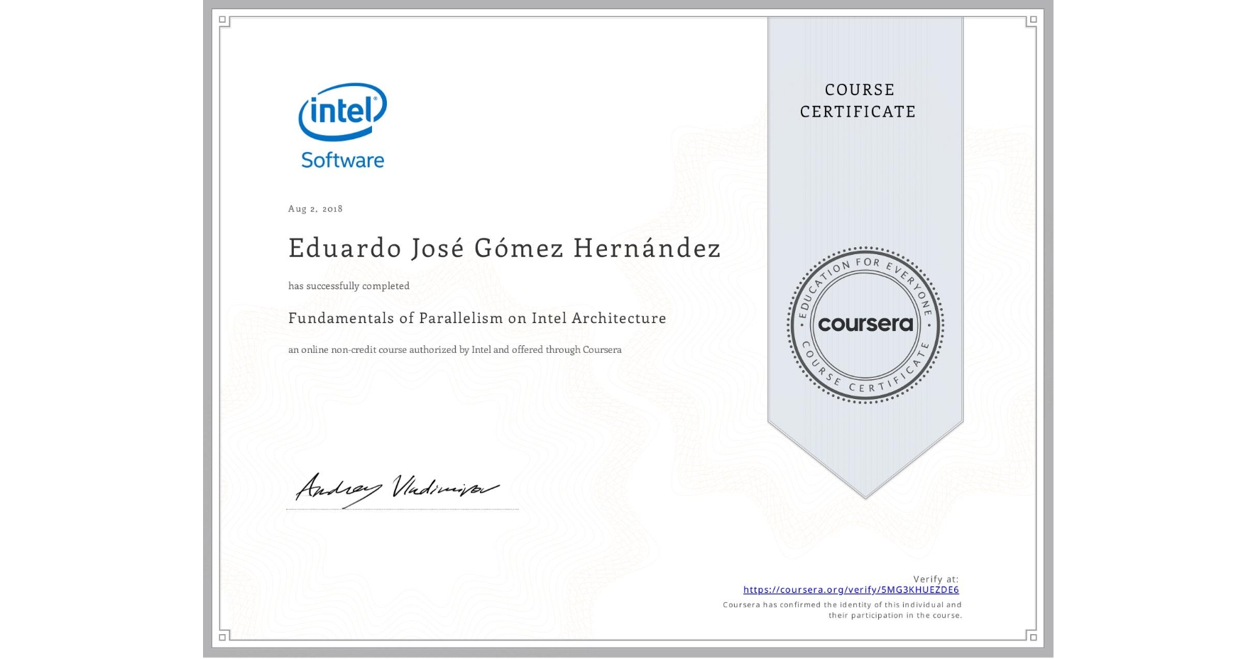 View certificate for Eduardo José  Gómez Hernández, Fundamentals of Parallelism on Intel Architecture, an online non-credit course authorized by Intel and offered through Coursera