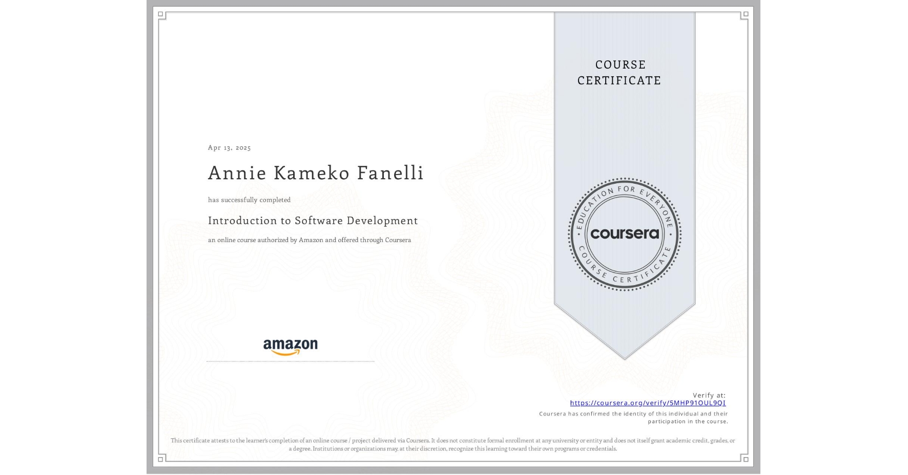 View certificate for Annie Kameko Fanelli, Introduction to Software Development, an online non-credit course authorized by Amazon and offered through Coursera