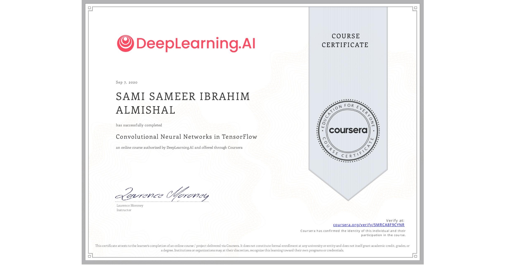 View certificate for SAMI SAMEER IBRAHIM ALMISHAL, Convolutional Neural Networks in TensorFlow, an online non-credit course authorized by DeepLearning.AI and offered through Coursera