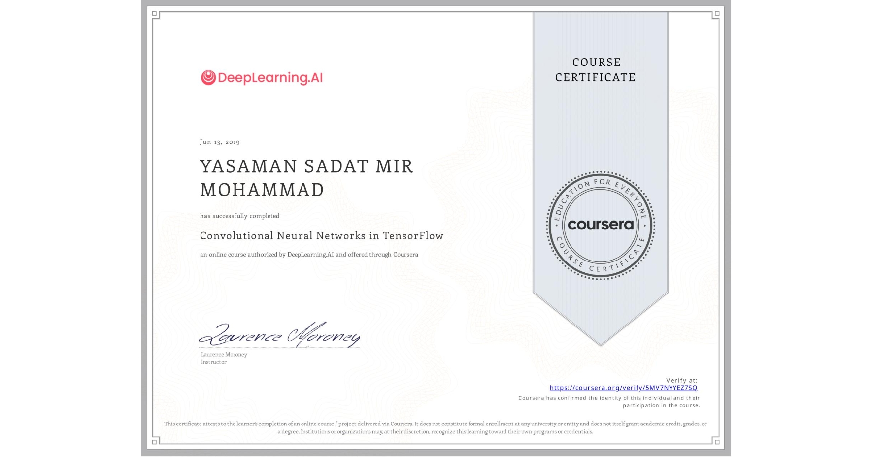 View certificate for YASAMAN SADAT MIR MOHAMMAD, Convolutional Neural Networks in TensorFlow, an online non-credit course authorized by DeepLearning.AI and offered through Coursera