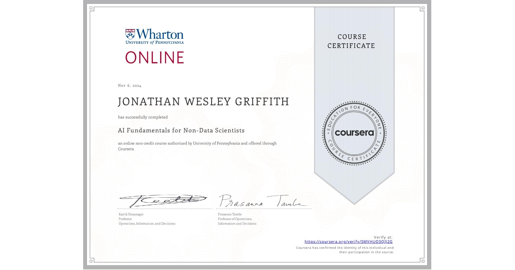 View certificate for JONATHAN WESLEY GRIFFITH, AI Fundamentals for Non-Data Scientists, an online non-credit course authorized by University of Pennsylvania and offered through Coursera
