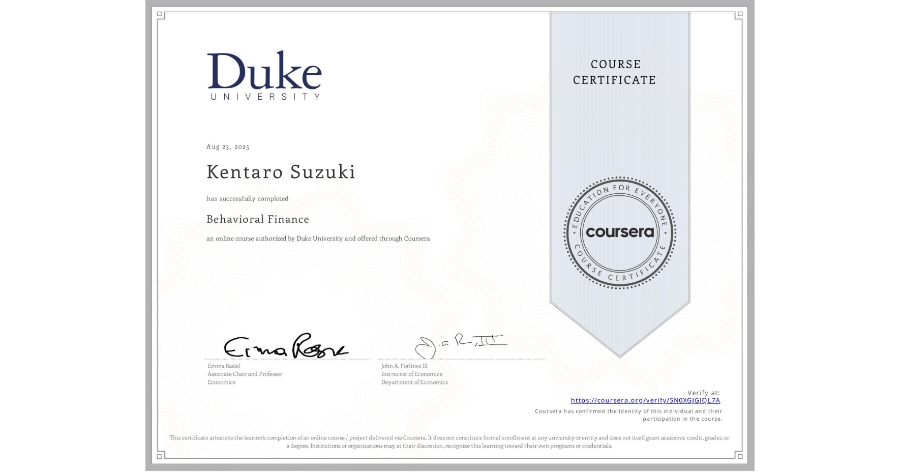 View certificate for Kentaro Suzuki, Behavioral Finance, an online non-credit course authorized by Duke University and offered through Coursera