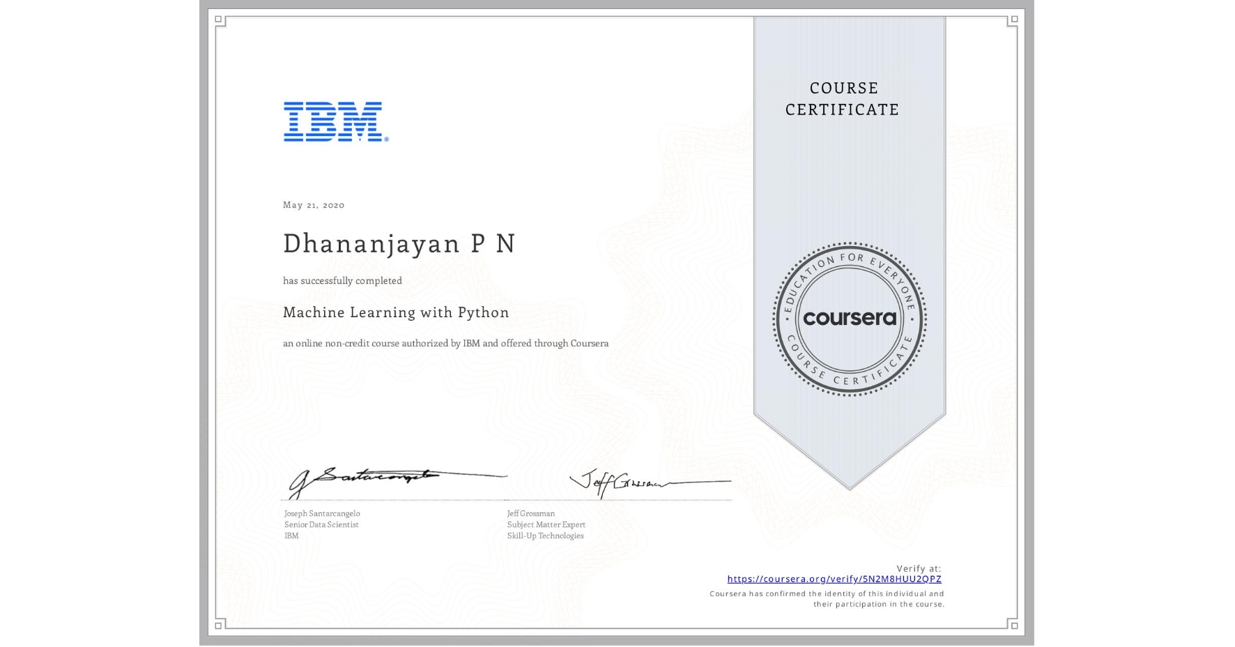 View certificate for Dhananjayan P N, Machine Learning with Python, an online non-credit course authorized by IBM and offered through Coursera