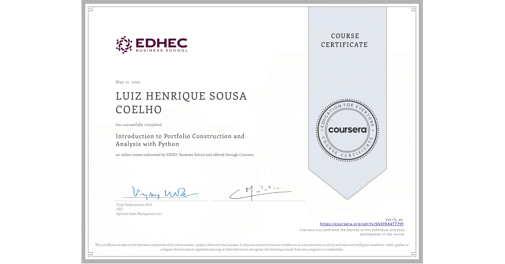 View certificate for LUIZ HENRIQUE SOUSA COELHO, Introduction to Portfolio Construction and Analysis with Python, an online non-credit course authorized by EDHEC Business School and offered through Coursera