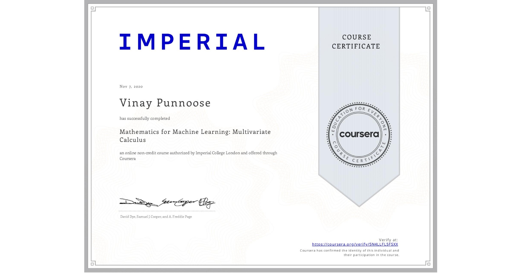 View certificate for Vinay Punnoose, Mathematics for Machine Learning: Multivariate Calculus, an online non-credit course authorized by Imperial College London and offered through Coursera