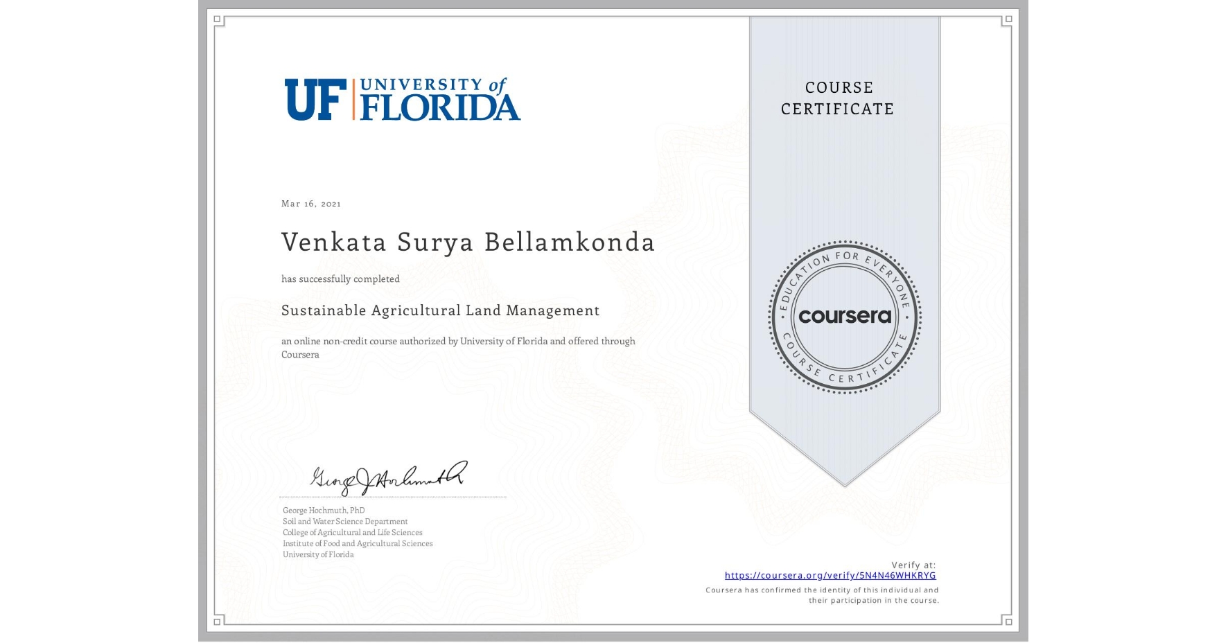 View certificate for Venkata Surya Bellamkonda, Sustainable Agricultural Land Management, an online non-credit course authorized by University of Florida and offered through Coursera