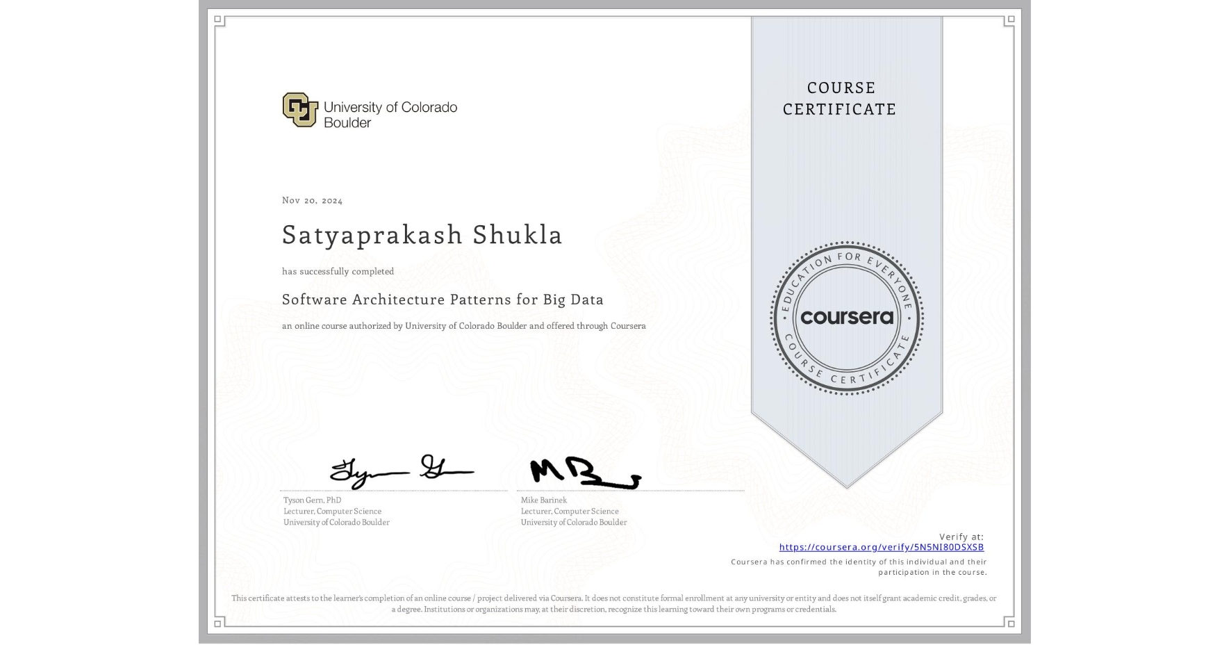 View certificate for Satyaprakash Shukla, Software Architecture Patterns for Big Data, an online non-credit course authorized by University of Colorado Boulder and offered through Coursera