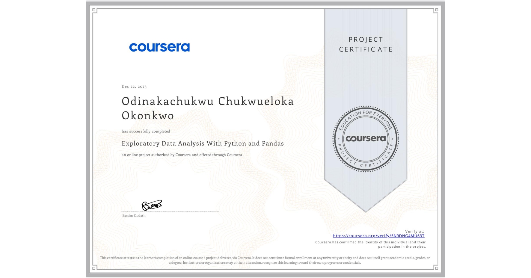 View certificate for Odinakachukwu Chukwueloka Okonkwo, Exploratory Data Analysis With Python and Pandas, an online non-credit course authorized by Coursera and offered through Coursera