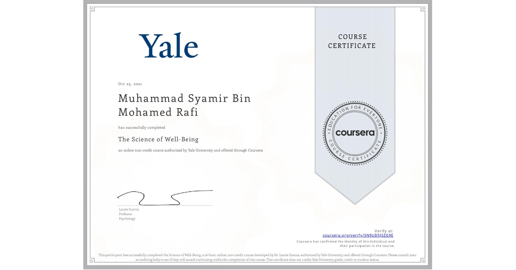 View certificate for Muhammad Syamir  Bin Mohamed Rafi, The Science of Well-Being, an online non-credit course authorized by Yale University and offered through Coursera