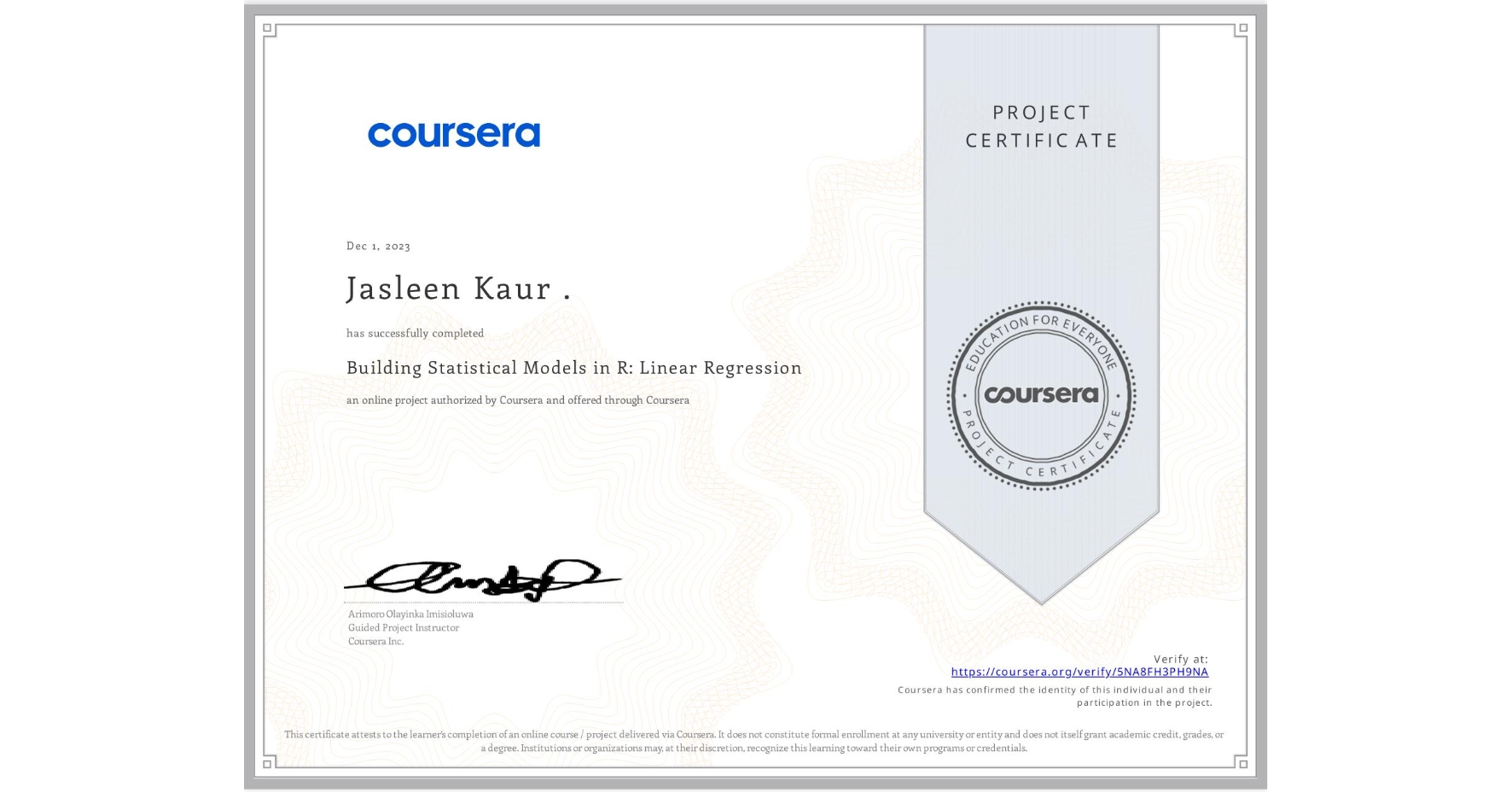 View certificate for Jasleen Kaur ., Building Statistical Models in R: Linear Regression, an online non-credit course authorized by Coursera and offered through Coursera
