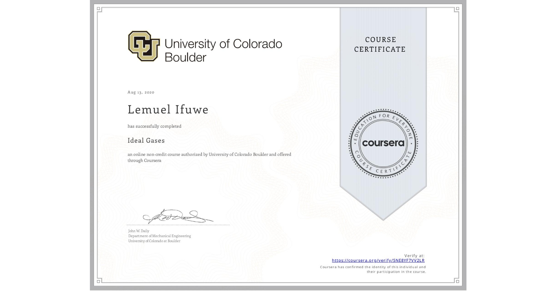 View certificate for Lemuel Ifuwe, Ideal Gases, an online non-credit course authorized by University of Colorado Boulder and offered through Coursera