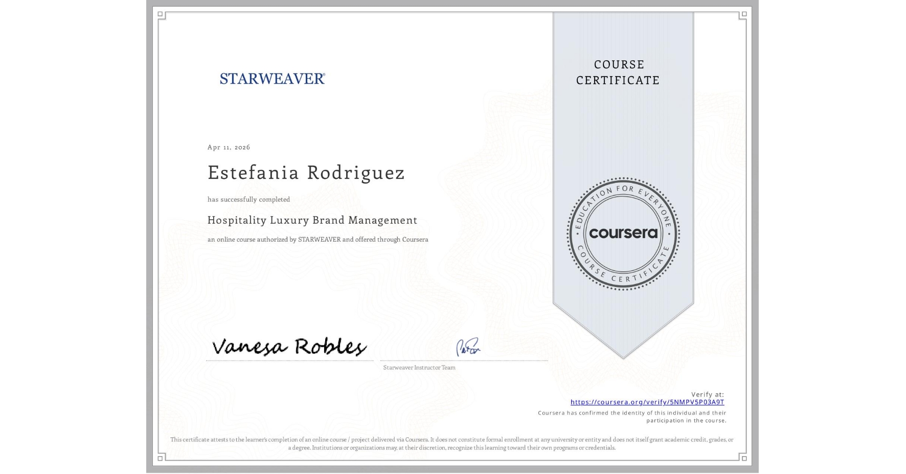 View certificate for Estefania Rodriguez, Hospitality Luxury Brand Management, an online non-credit course authorized by STARWEAVER and offered through Coursera