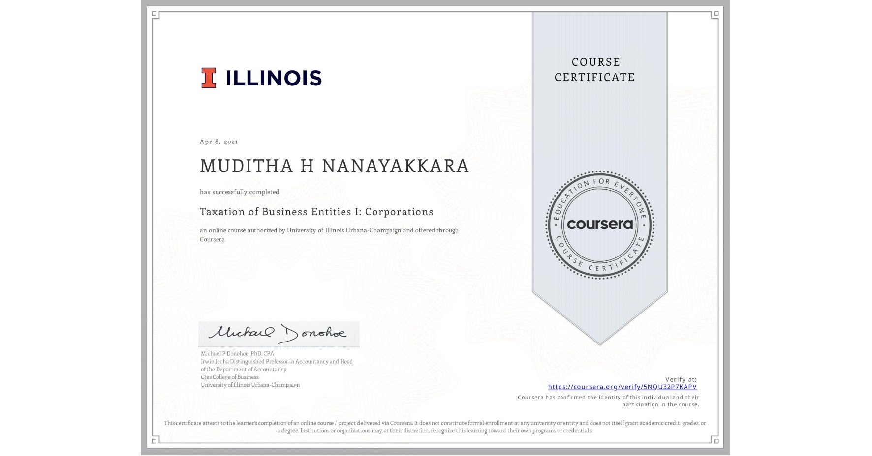View certificate for MUDITHA H  NANAYAKKARA, Taxation of Business Entities I: Corporations, an online non-credit course authorized by University of Illinois Urbana-Champaign and offered through Coursera