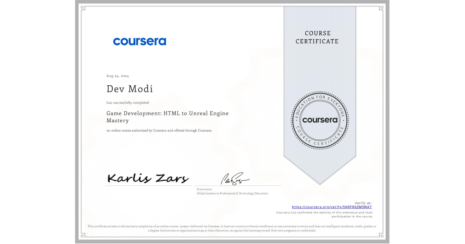 View certificate for Dev Modi, Game Development: HTML to Unreal Engine Mastery, an online non-credit course authorized by Coursera and offered through Coursera