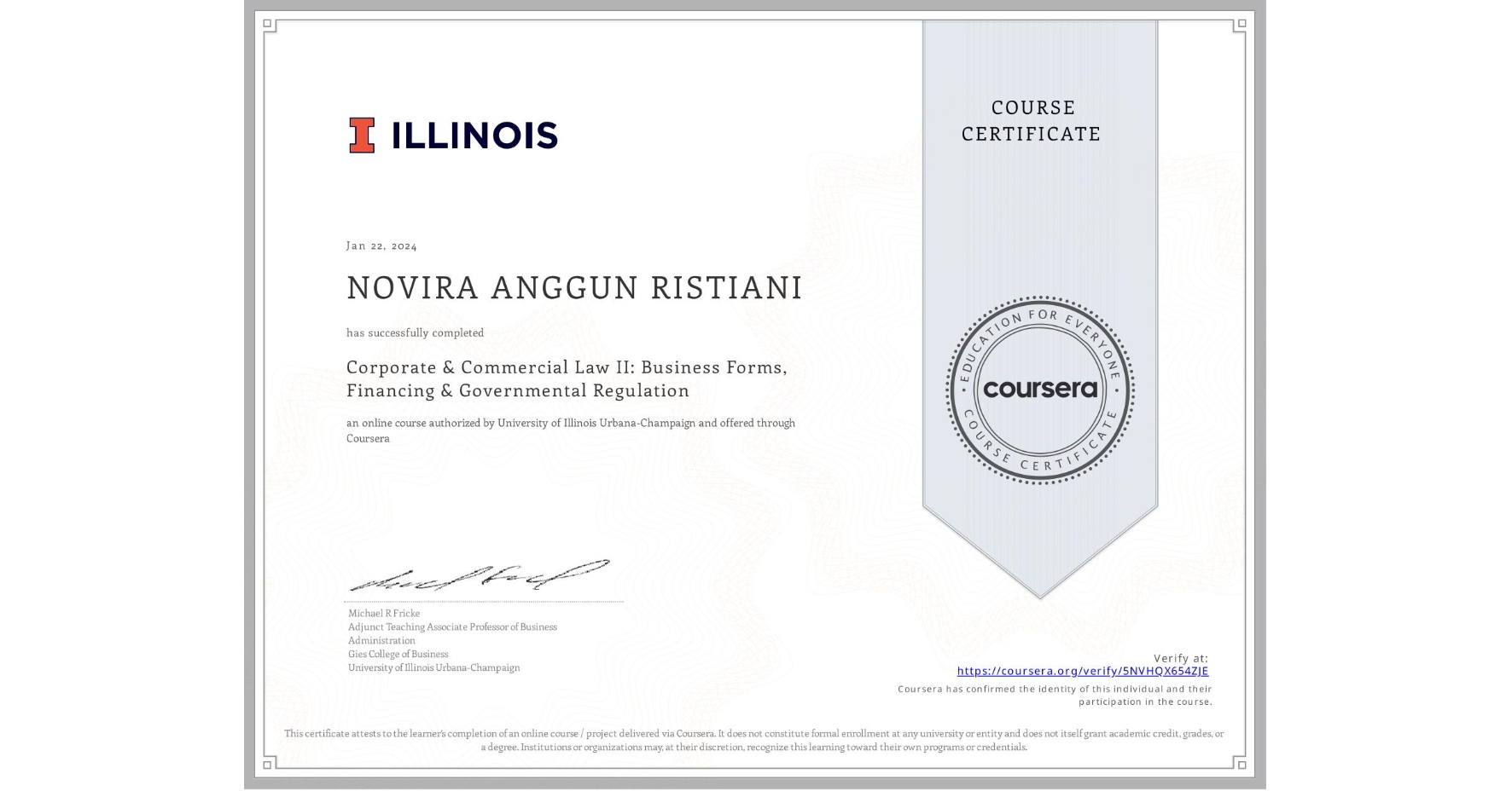 View certificate for NOVIRA ANGGUN RISTIANI, Corporate & Commercial Law II: Business Forms, Financing & Governmental Regulation, an online non-credit course authorized by University of Illinois Urbana-Champaign and offered through Coursera