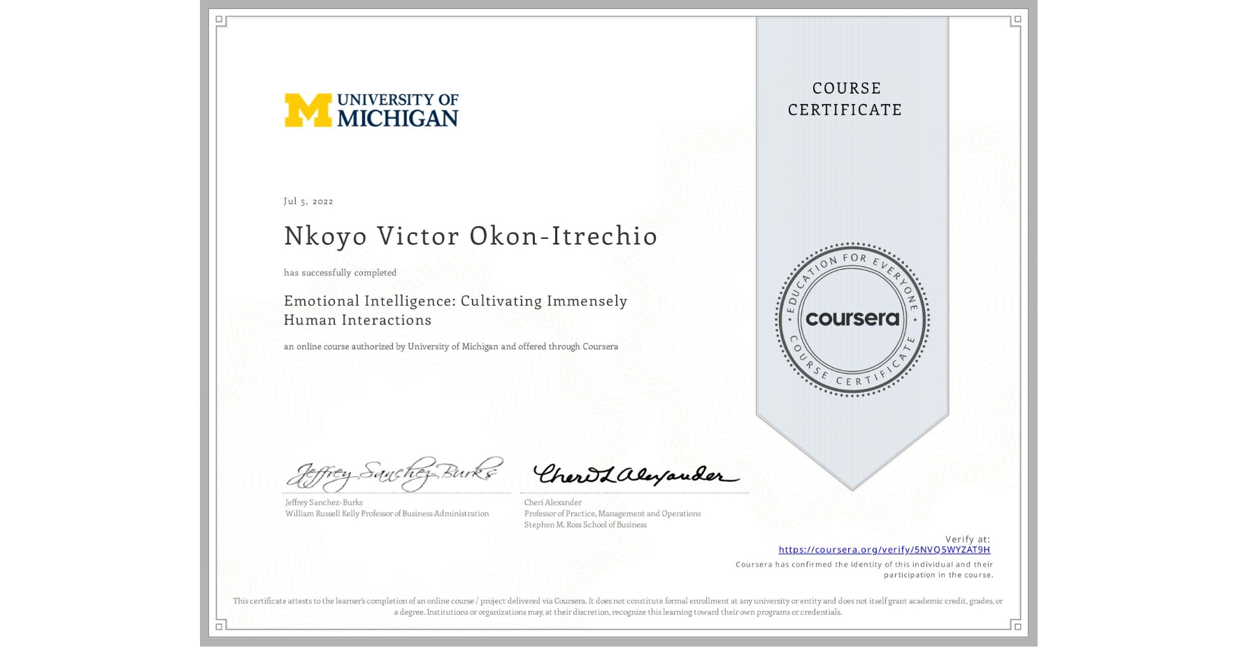 View certificate for Nkoyo Victor Okon-Itrechio, Emotional Intelligence: Cultivating Immensely Human Interactions, an online non-credit course authorized by University of Michigan and offered through Coursera