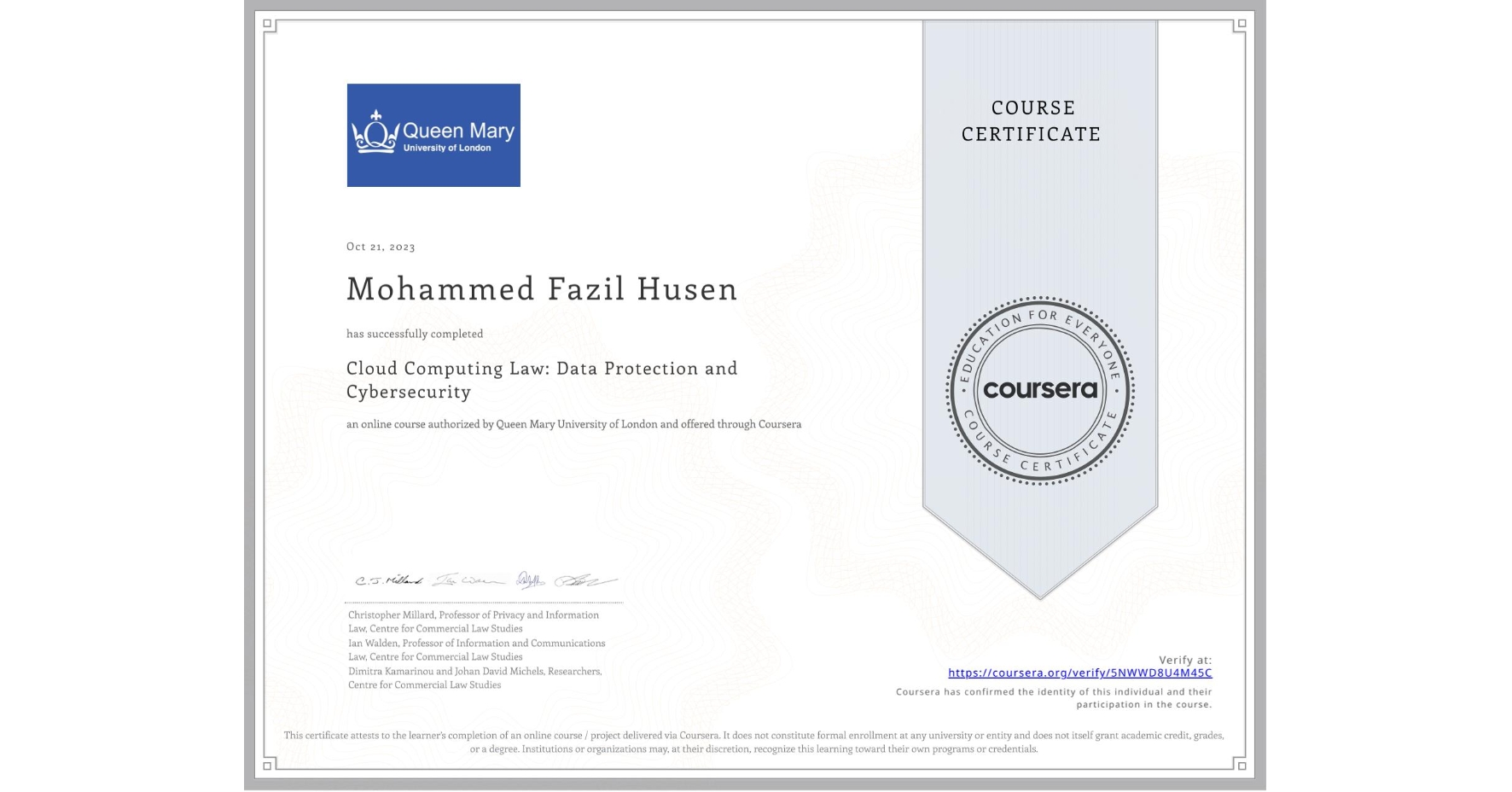 View certificate for Mohammed Fazil Husen, Cloud Computing Law: Data Protection and Cybersecurity, an online non-credit course authorized by Queen Mary University of London and offered through Coursera