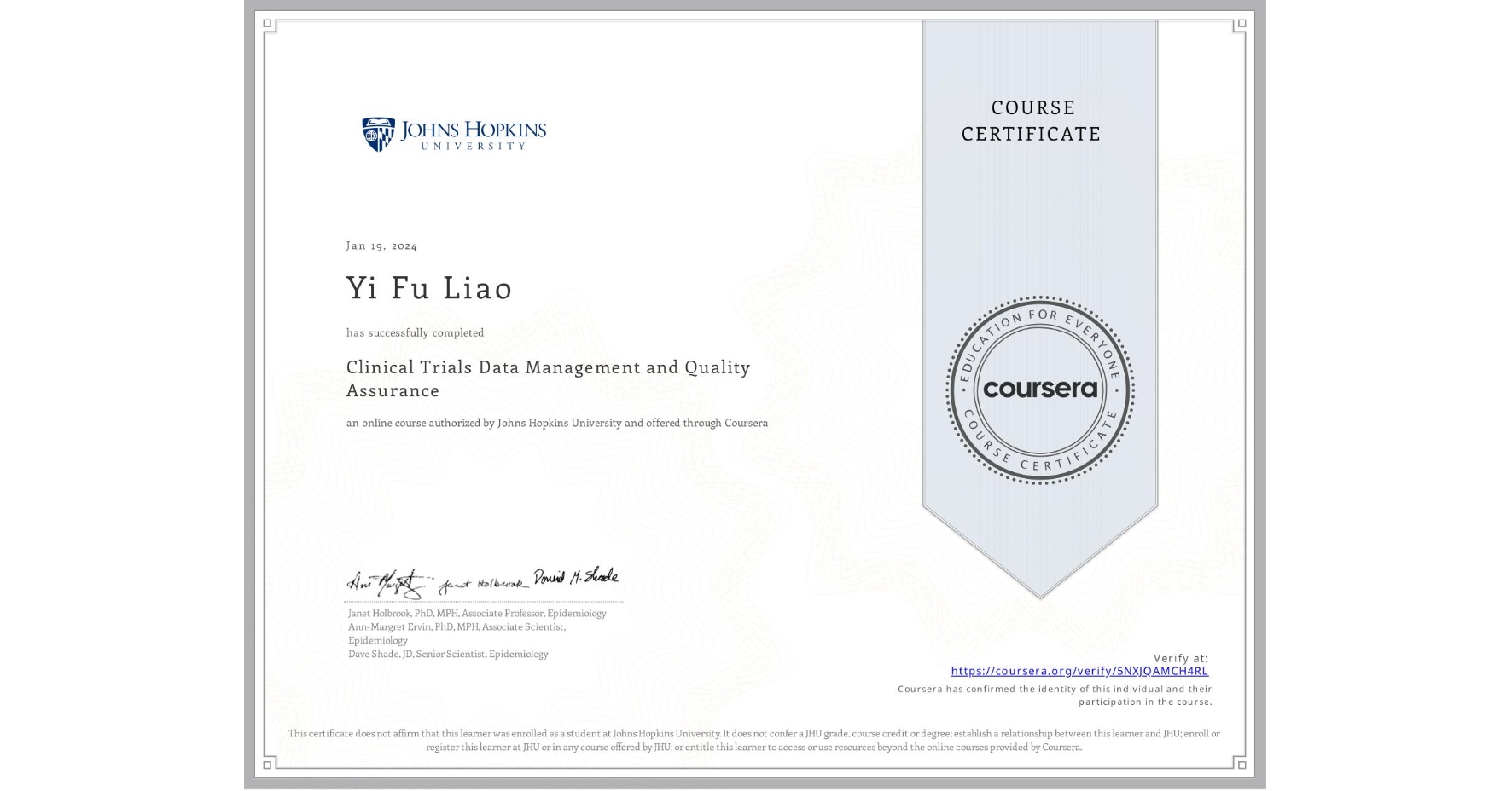 View certificate for Yi Fu Liao, Clinical Trials Data Management and Quality Assurance, an online non-credit course authorized by Johns Hopkins University and offered through Coursera