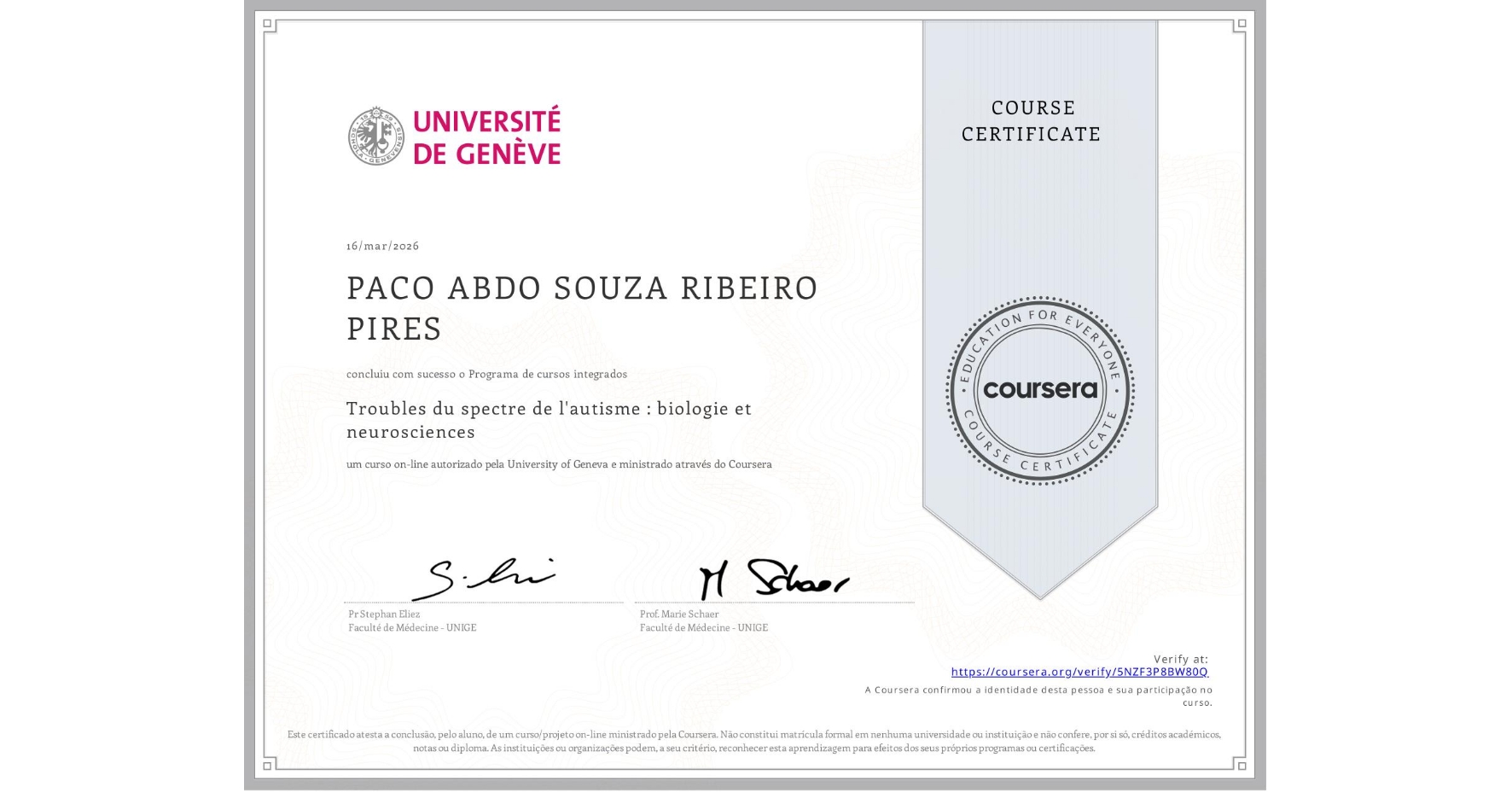 View certificate for PACO ABDO SOUZA RIBEIRO PIRES, Troubles du spectre de l'autisme : biologie et neurosciences, an online non-credit course authorized by University of Geneva and offered through Coursera